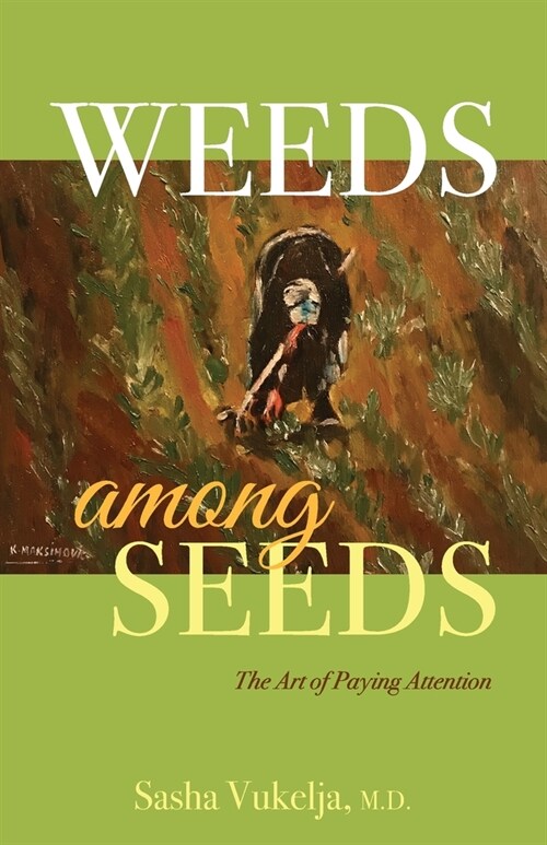 Weeds among Seeds: The Art of Paying Attention (Paperback)