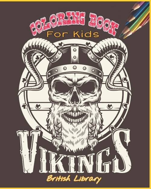 Vikings Coloring Book For Kids: Norse Warriors, Shield Maidens, Fight of Viking, Dragon Boats, Spears and More to Color!!! (Paperback)
