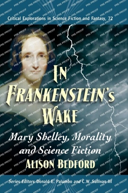 In Frankensteins Wake: Mary Shelley, Morality and Science Fiction (Paperback)