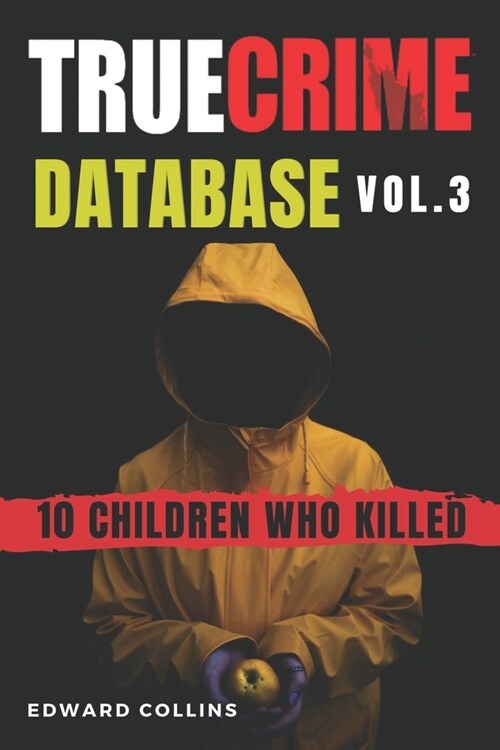 True Crime Database (Vol. 3): 10 Children Who Killed (Paperback)