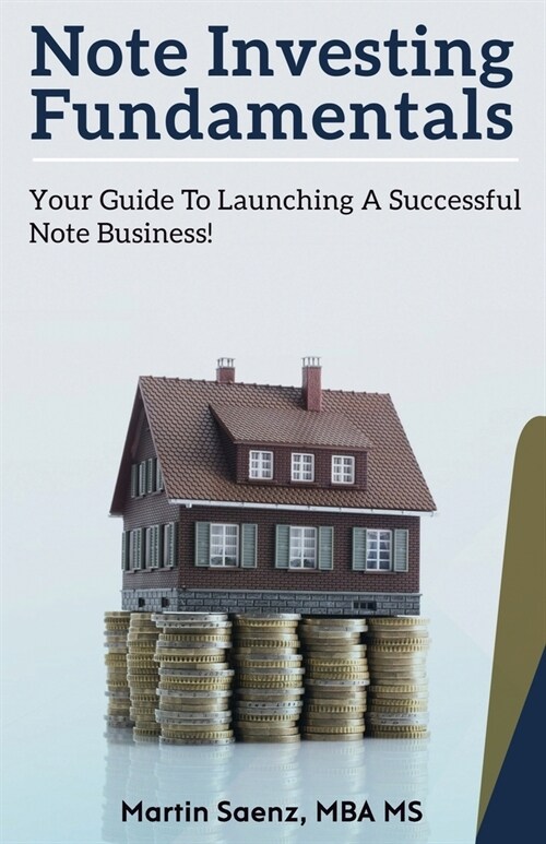 Note Investing Fundamentals: Your Guide to Launching a Successful Note Business! (Paperback)