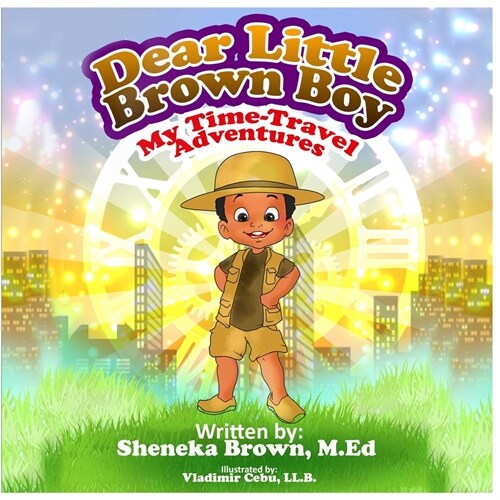 Dear Little Brown Boy: My Time Travel Adventures (Paperback)