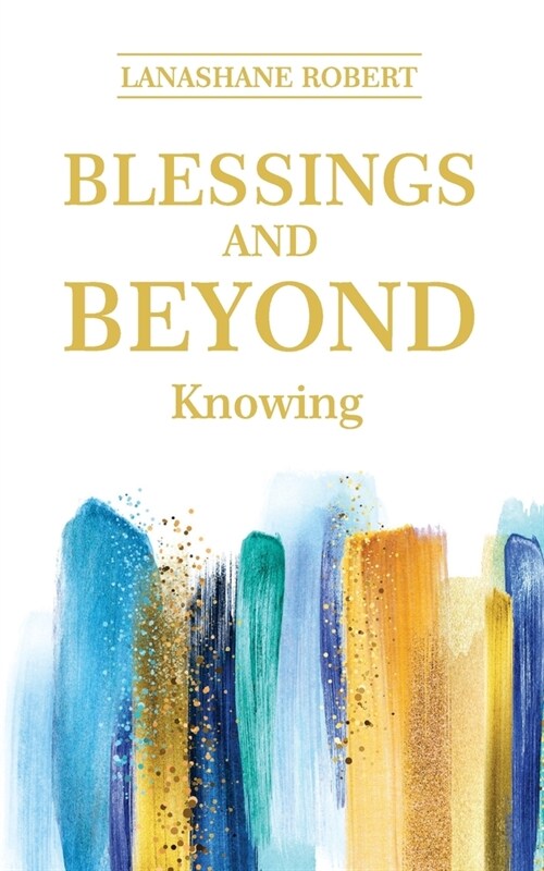 Blessings and Beyond Knowing (Paperback)