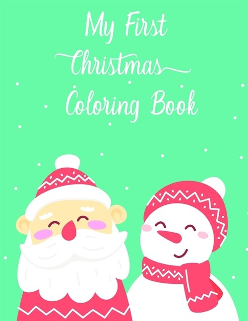 My First Christmas Coloring Book: Christmas, for Children, perfect for a Gift, Reindeer, Santa Claus. (Paperback)
