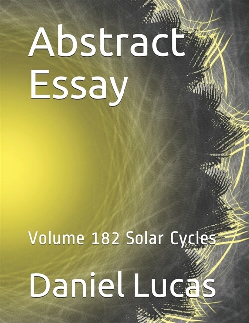 Abstract Essay: Volume 182 Solar Cycles (Paperback)