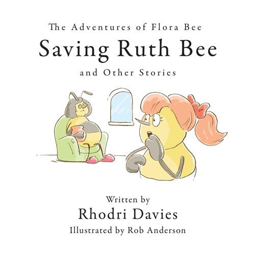 The Adventures of Flora Bee: Saving Ruth Bee and Other Stories (Paperback)