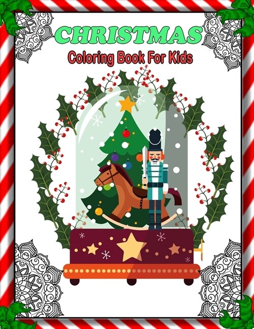 Christmas Coloring Book For Kids: 50 Beautiful Pages to Color with Santa Claus, Reindeer, Christmas Tree, Snowmen & More!(Each page 8.5 by 11 inches) (Paperback)