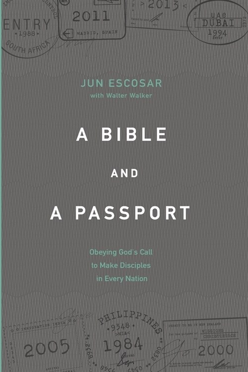 A Bible and a Passport: Obeying the Call to Make Disciples in Every Nation (Paperback)