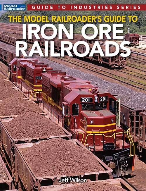 Model Railroaders Guide to Iron Ore Railroads (Paperback)