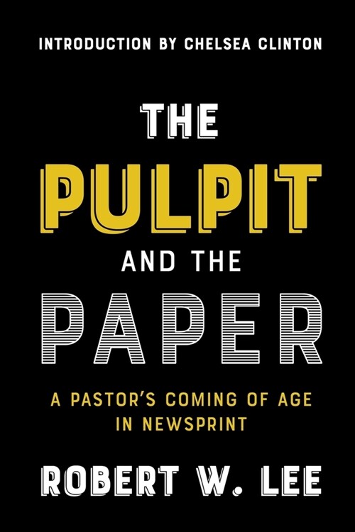 The Pulpit and the Paper: A Pastors Coming of Age in Newsprint (Paperback)