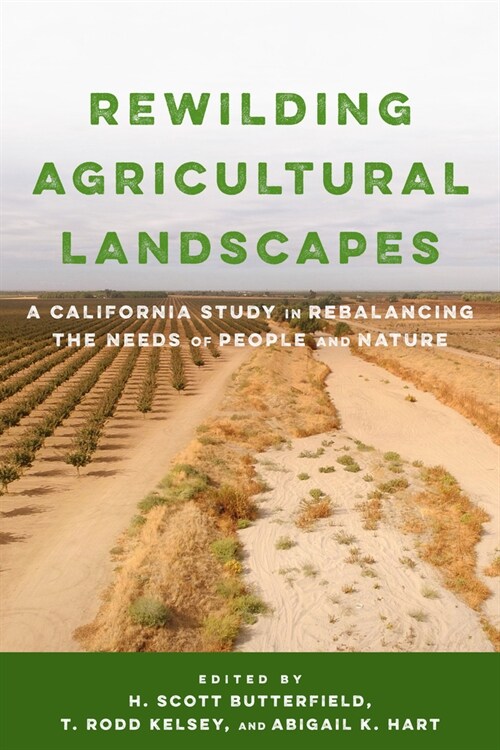 Rewilding Agricultural Landscapes: A California Study in Rebalancing the Needs of People and Nature (Paperback)