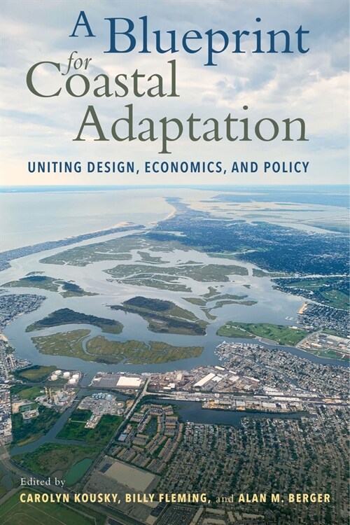 A Blueprint for Coastal Adaptation: Uniting Design, Economics, and Policy (Paperback)