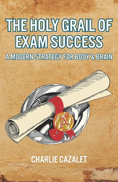 The Holy Grail of Exam Success: A Modern Strategy for Body & Brain (Paperback)