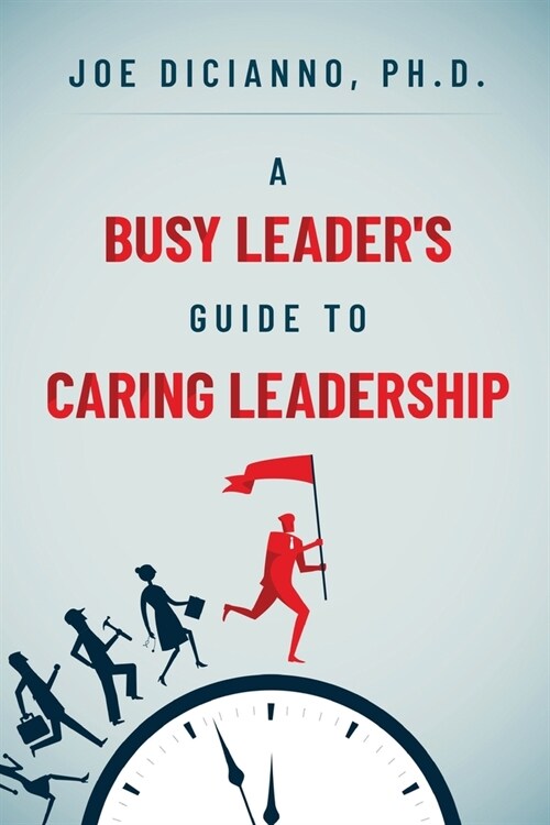 A Busy Leaders Guide for Caring Leadership (Paperback)