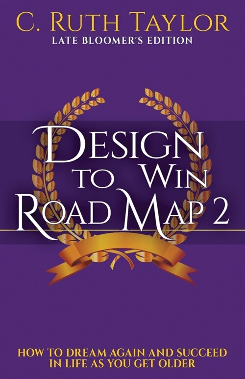 Design to Win Road Map 2: How to Dream Again and Succeed in Life as You Get Older (Paperback)