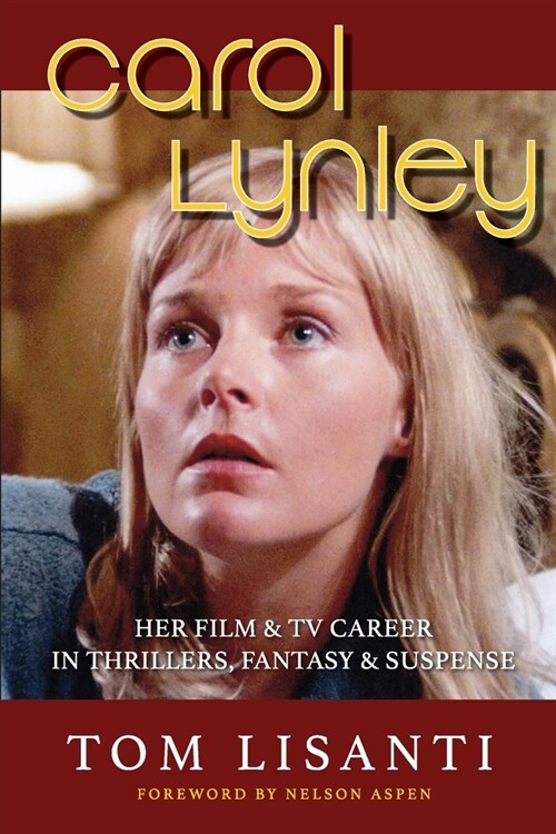 Carol Lynley: Her Film & TV Career in Thrillers, Fantasy and Suspense (Paperback)