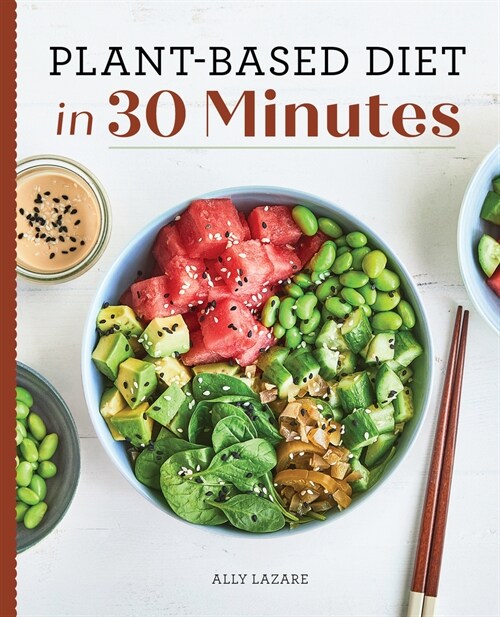 Plant-Based Diet in 30 Minutes: 100 Fast & Easy Recipes for Busy People (Paperback)