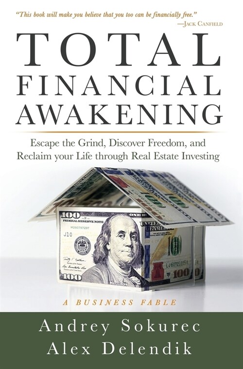 Total Financial Awakening: Escape the Grind, Discover Freedom, and Reclaim your Life through Real Estate Investing (Hardcover)