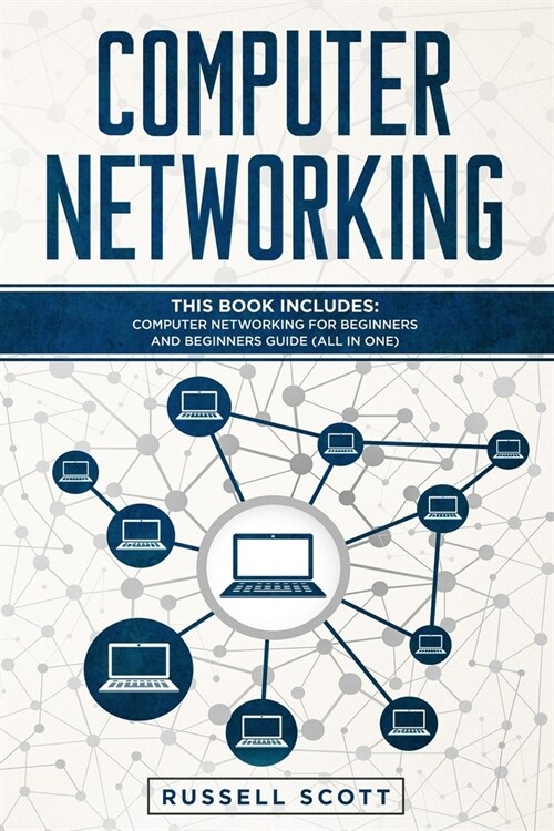 Computer Networking: This Book Includes: Computer Networking for Beginners and Beginners Guide (All in One) (Paperback)