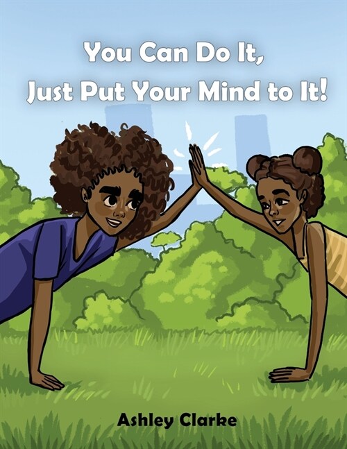 You Can Do It, Just Put Your Mind to It! (Paperback)
