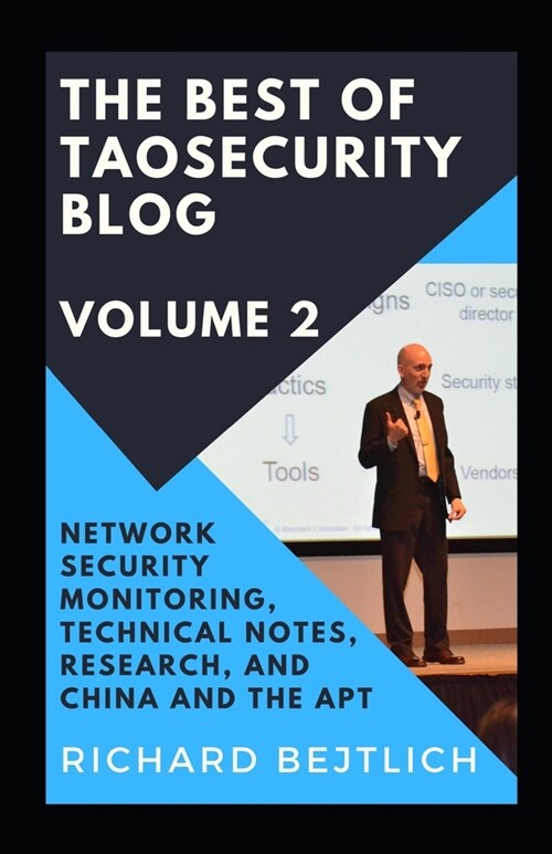 The Best of TaoSecurity Blog, Volume 2: Network Security Monitoring, Technical Notes, Research, and China and the Advanced Persistent Threat (Paperback)