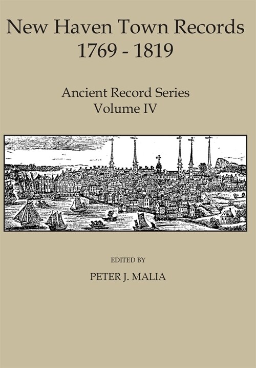 New Haven Town Records, 1769 - 1819: Ancient Record Series Vol. IV (Hardcover)