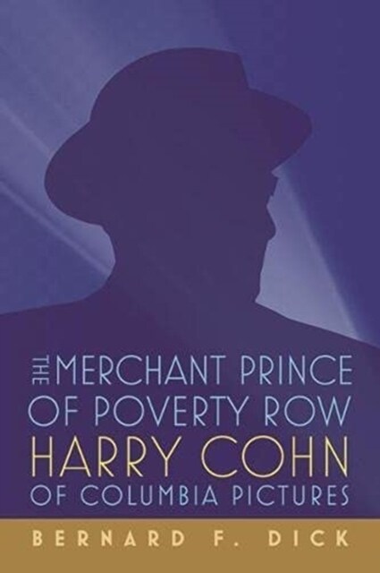The Merchant Prince of Poverty Row: Harry Cohn of Columbia Pictures (Paperback)