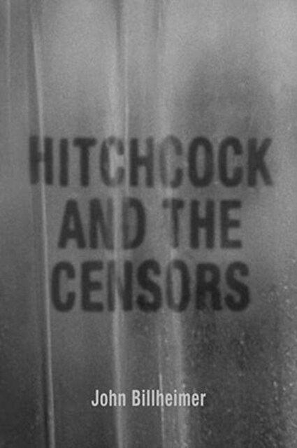 Hitchcock and the Censors (Paperback)