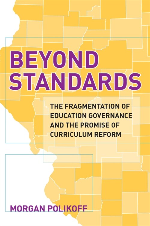 Beyond Standards: The Fragmentation of Education Governance and the Promise of Curriculum Reform (Paperback)