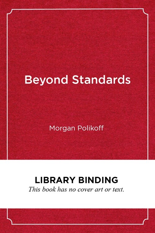 Beyond Standards: The Fragmentation of Education Governance and the Promise of Curriculum Reform (Library Binding)