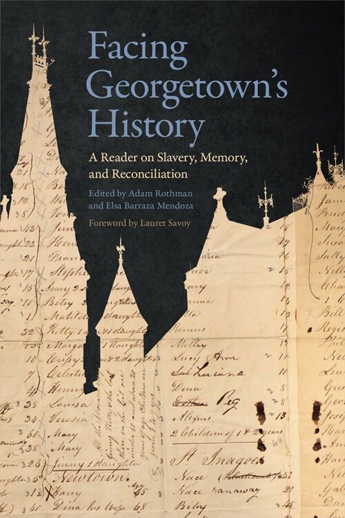 Facing Georgetowns History: A Reader on Slavery, Memory, and Reconciliation (Hardcover)