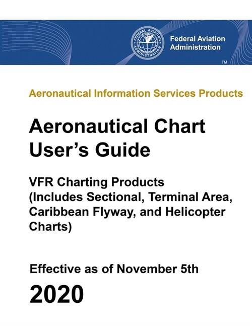 Aeronautical Chart Users Guide - VFR Charting Products (Includes Sectional, Terminal Area, Caribbean Flyway, and Helicopter Charts): Aeronautical Inf (Paperback)