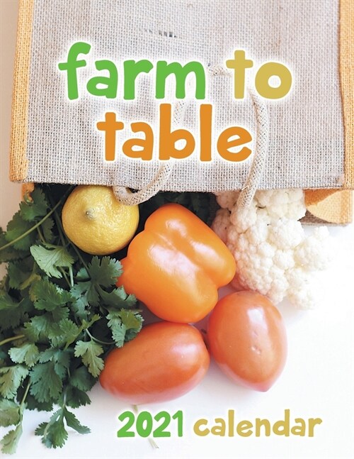Farm to Table 2021 Wall Calendar (Paperback)