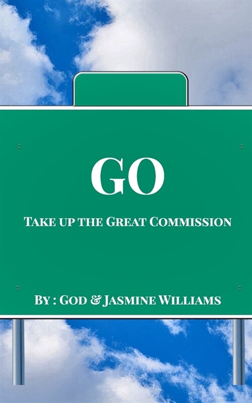 Go: Take Up The Great Commission (Paperback)