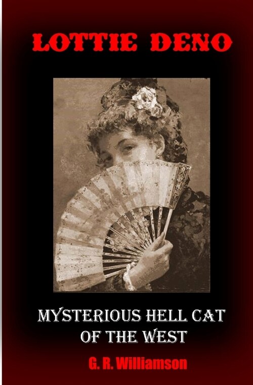 Lottie Deno: Mysterious Hell Cat of the West (Paperback)