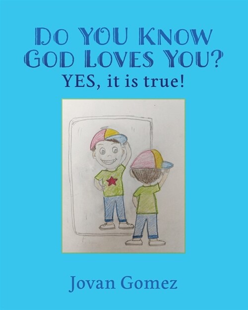 Do YOU Know God Loves You? YES, it is true! (Paperback)