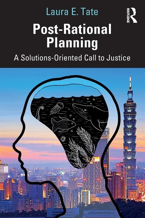 Post-Rational Planning : A Solutions-Oriented Call to Justice (Paperback)
