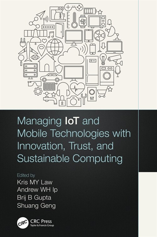 Managing IoT and Mobile Technologies with Innovation, Trust, and Sustainable Computing (Hardcover, 1)