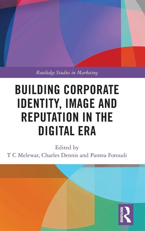 Building Corporate Identity, Image and Reputation in the Digital Era (Hardcover, 1)