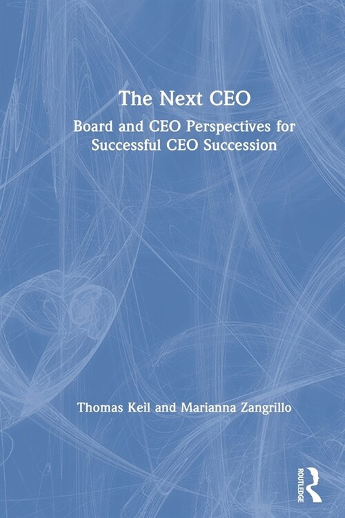 The Next CEO : Board and CEO Perspectives for Successful CEO Succession (Paperback)