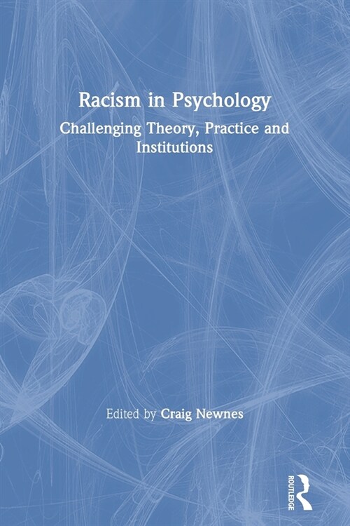 Racism in Psychology : Challenging Theory, Practice and Institutions (Paperback)