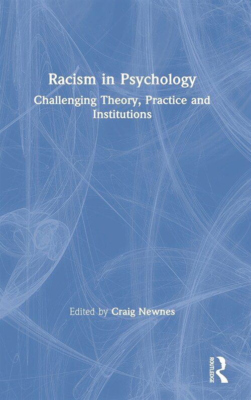 Racism in Psychology : Challenging Theory, Practice and Institutions (Hardcover)