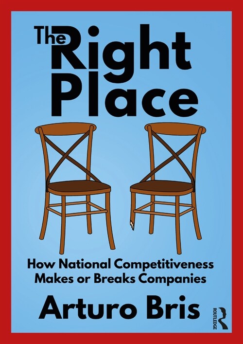 The Right Place : How National Competitiveness Makes or Breaks Companies (Paperback)