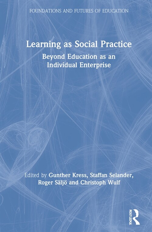 Learning as Social Practice : Beyond Education as an Individual Enterprise (Hardcover)
