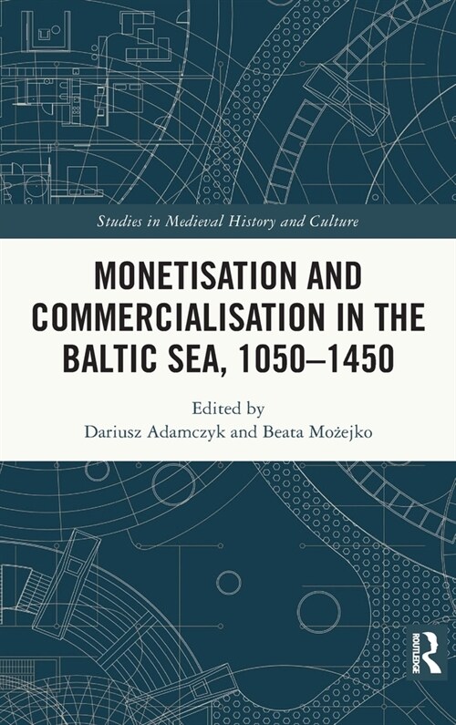 Monetisation and Commercialisation in the Baltic Sea, 1050-1450 (Hardcover, 1)