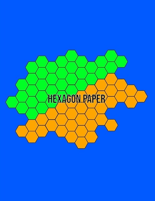 Hexagon Paper: Hex Honeycomb Paper For Organic Chemistry Drawing Gamer Map Board Video Game - Create Mosaics Tile Quilt Design - Blue (Paperback)