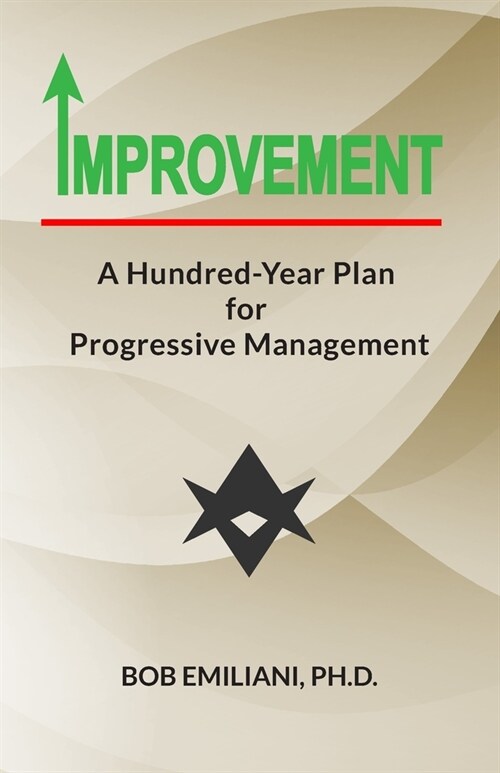 Improvement: A Hundred-Year Plan for Progressive Management (Paperback)