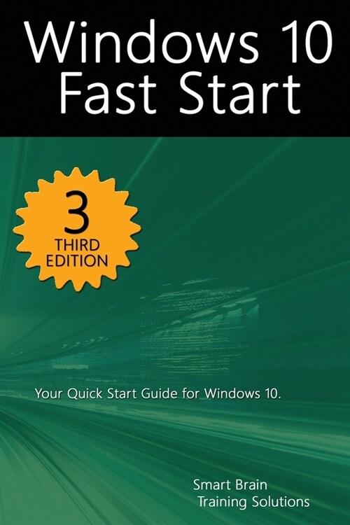 Windows 10 Fast Start, 3rd Edition: A Quick Start Guide to Windows 10 (Paperback)