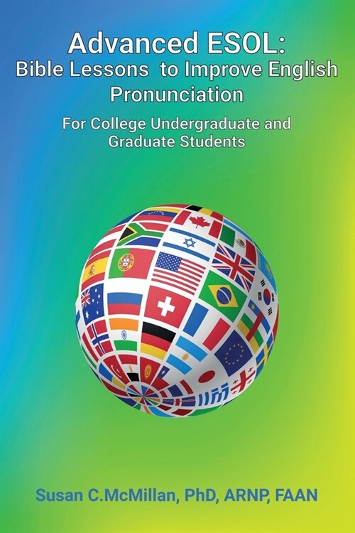 Advanced ESOL: Bible Lessons to Improve English Pronunciation for College Undergraduate and Graduate Students (Paperback)