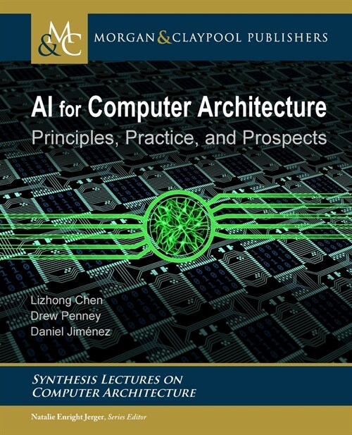 AI for Computer Architecture: Principles, Practice, and Prospects (Paperback)